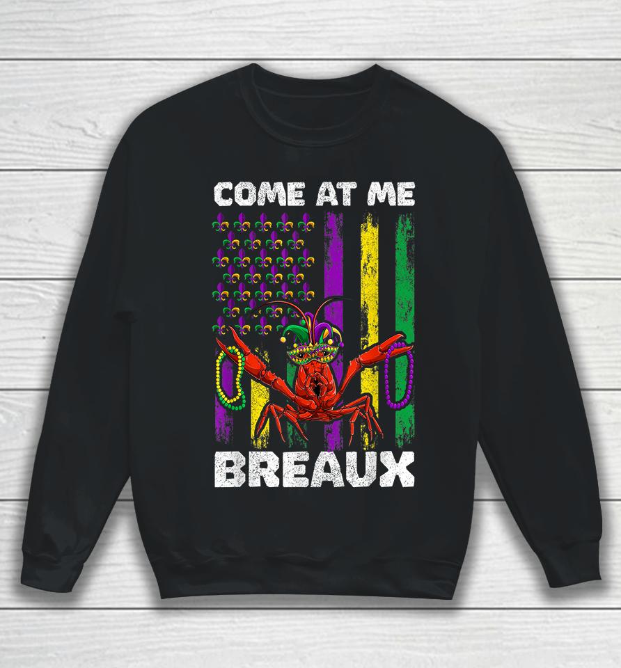 Come At Me Breaux Crawfish Mardi Gras Sweatshirt