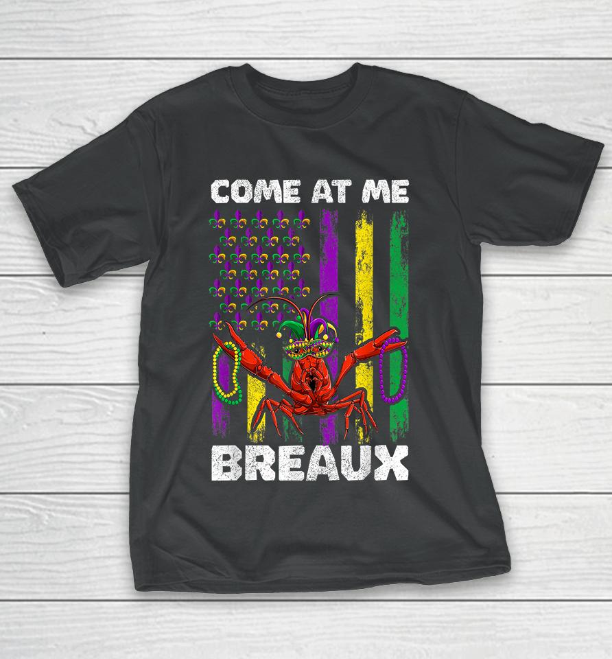Come At Me Breaux Crawfish Mardi Gras T-Shirt