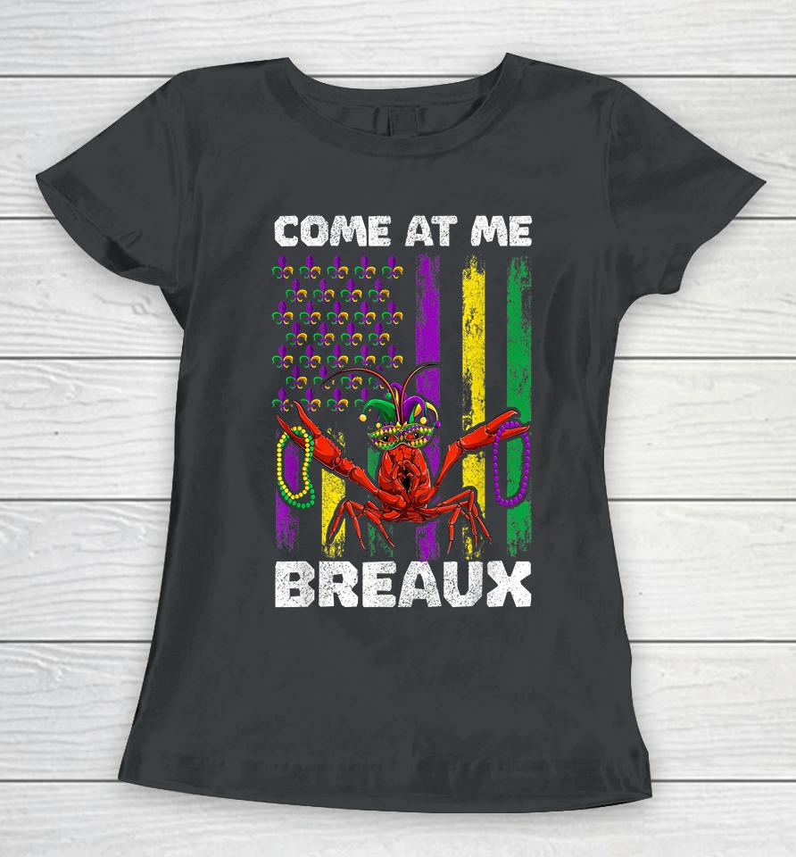 Come At Me Breaux Crawfish Mardi Gras Women T-Shirt