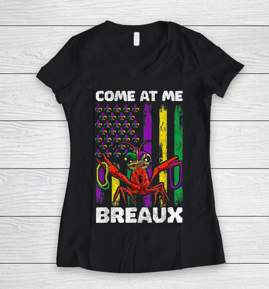 Come At Me Breaux Crawfish Mardi Gras Women V-Neck T-Shirt