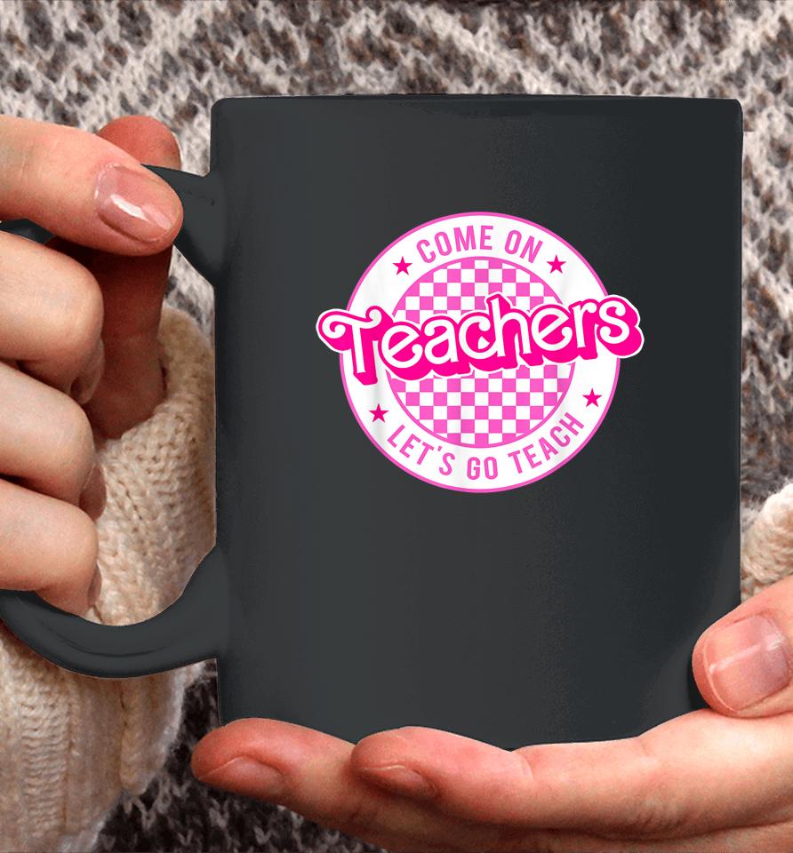 Come On Teachers Let's Go Teach Checker Retro For Teacher Coffee Mug
