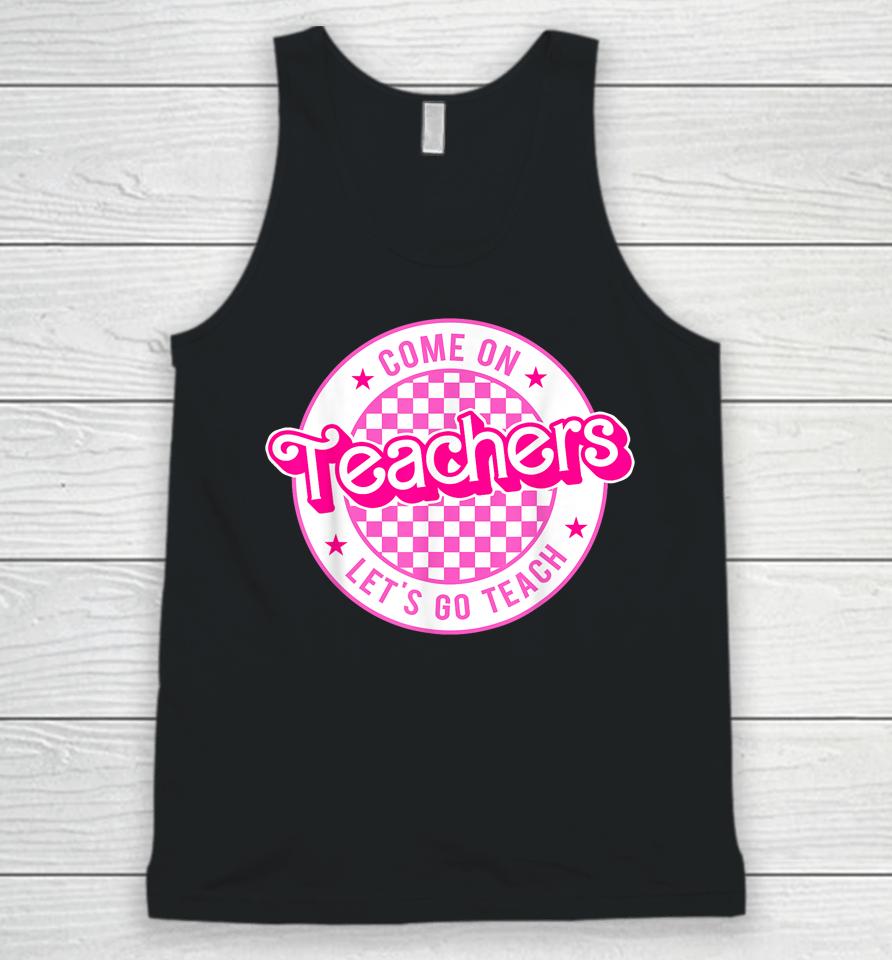 Come On Teachers Let's Go Teach Checker Retro For Teacher Unisex Tank Top