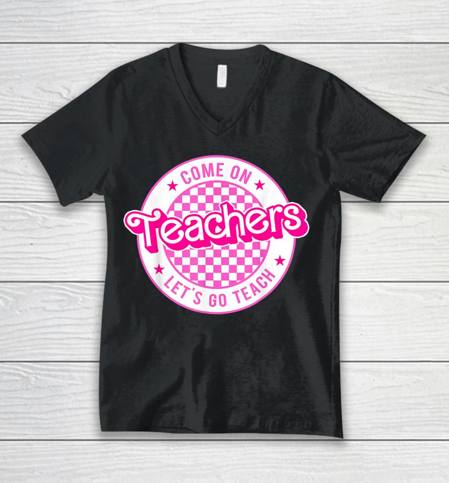 Come On Teachers Let's Go Teach Checker Retro For Teacher Unisex V-Neck T-Shirt