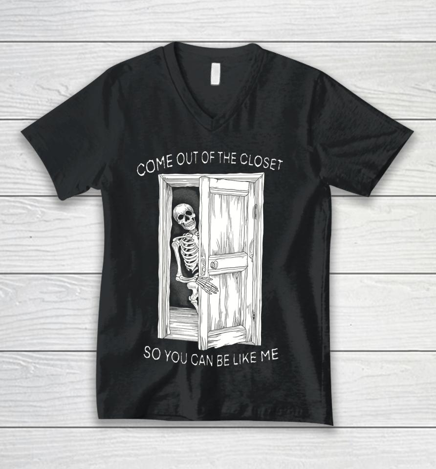 Come Out Of The Closet So You Can Be Like Me Unisex V-Neck T-Shirt