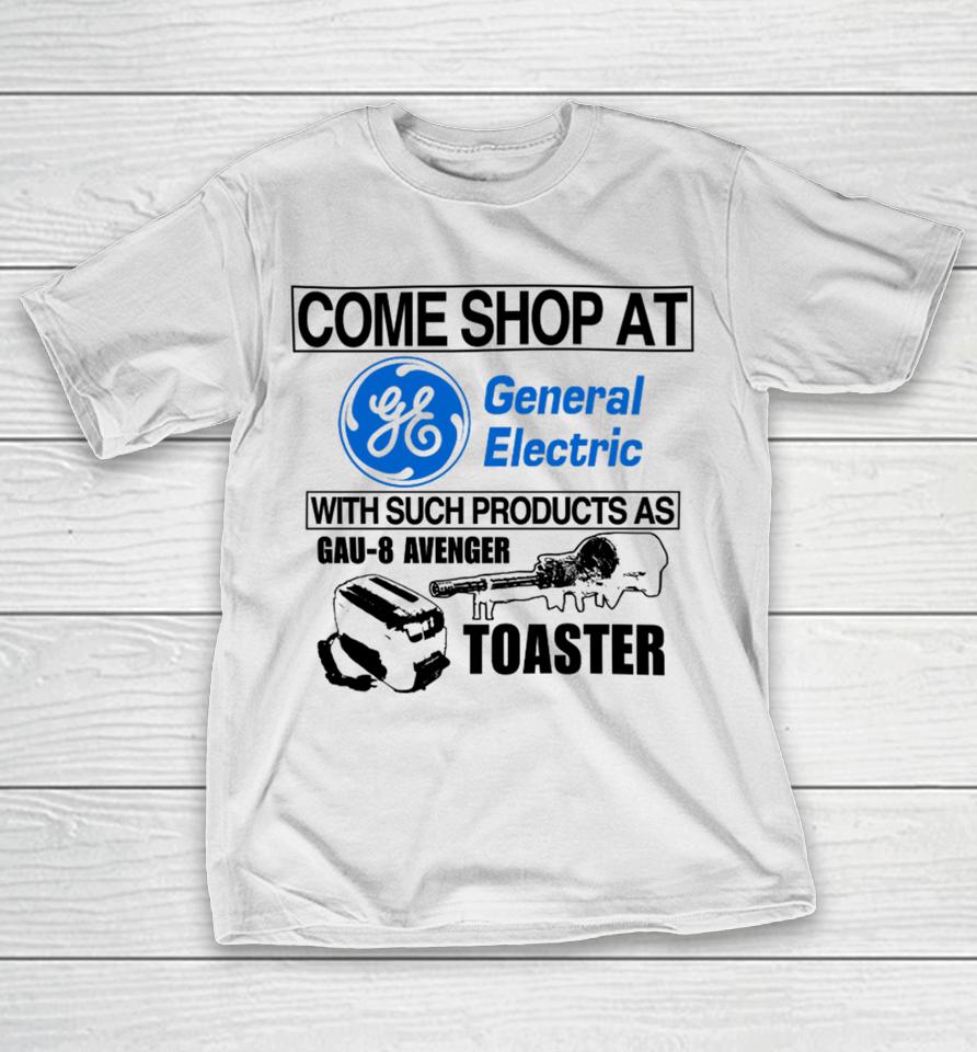 Come Shop At General Electric With Such Products As Gau-8 Avenger Toaster T-Shirt