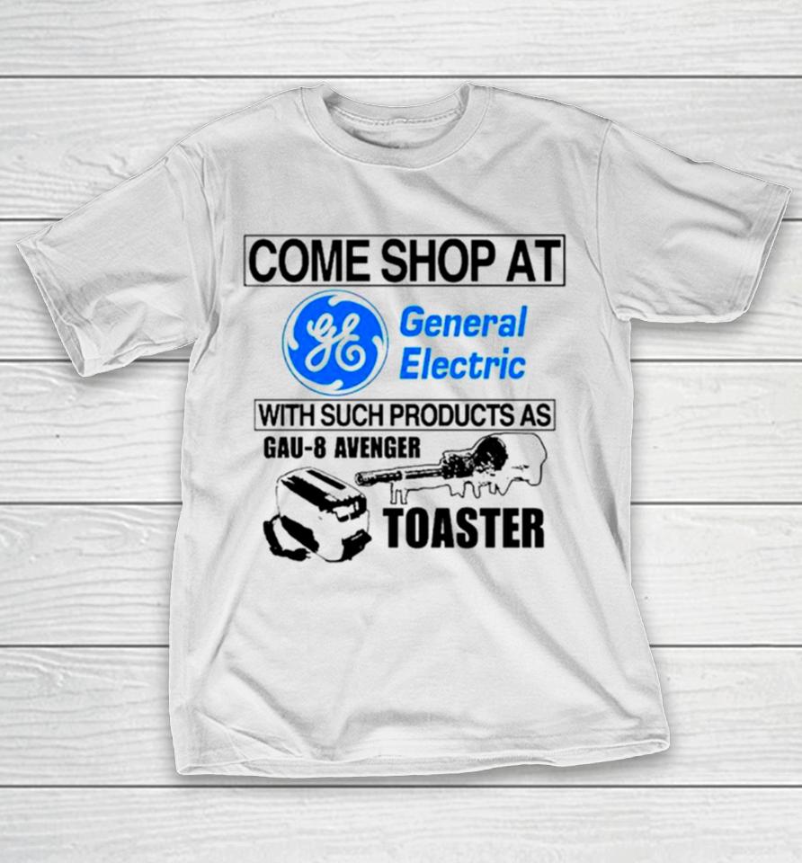 Come Shop At General Electric With Such Products As Gau 8 Avenger Toaster T-Shirt