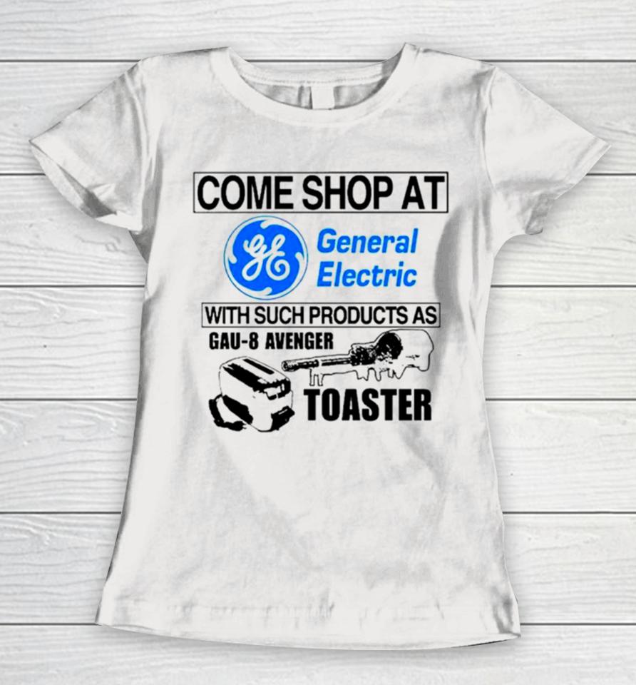 Come Shop At General Electric With Such Products As Gau 8 Avenger Toaster Women T-Shirt
