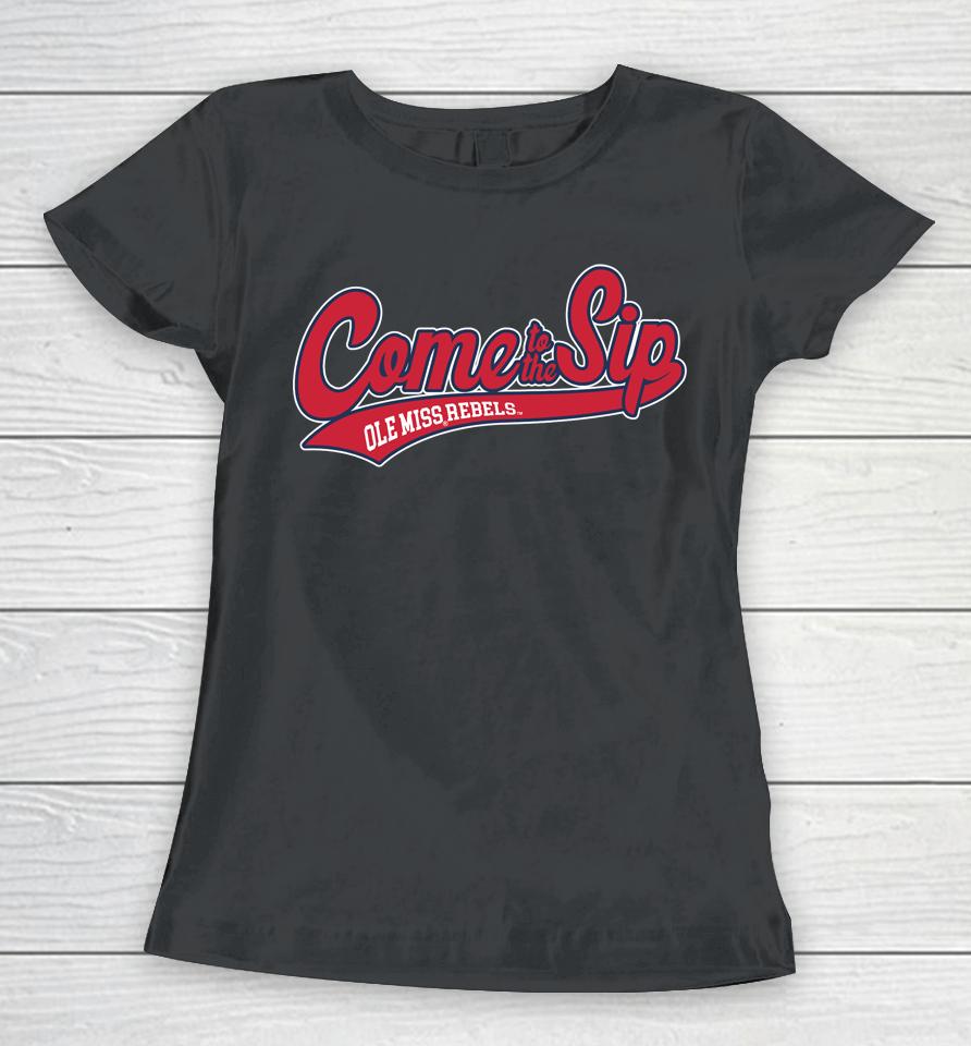 Come To The Sip Ole Miss Rebels Shop Lane Kiffin Sip Women T-Shirt