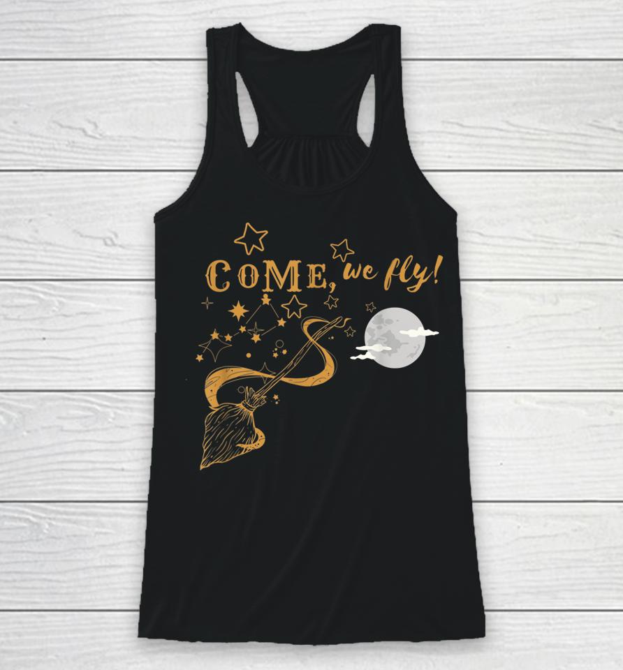 Come We Fly Funny Happy Halloween Witch Hocus Pocus Racerback Tank