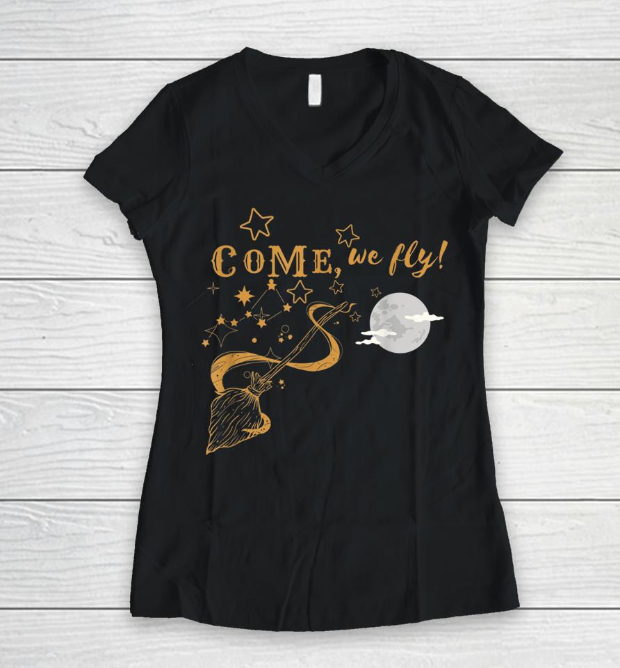 Come We Fly Funny Happy Halloween Witch Hocus Pocus Women V-Neck T-Shirt