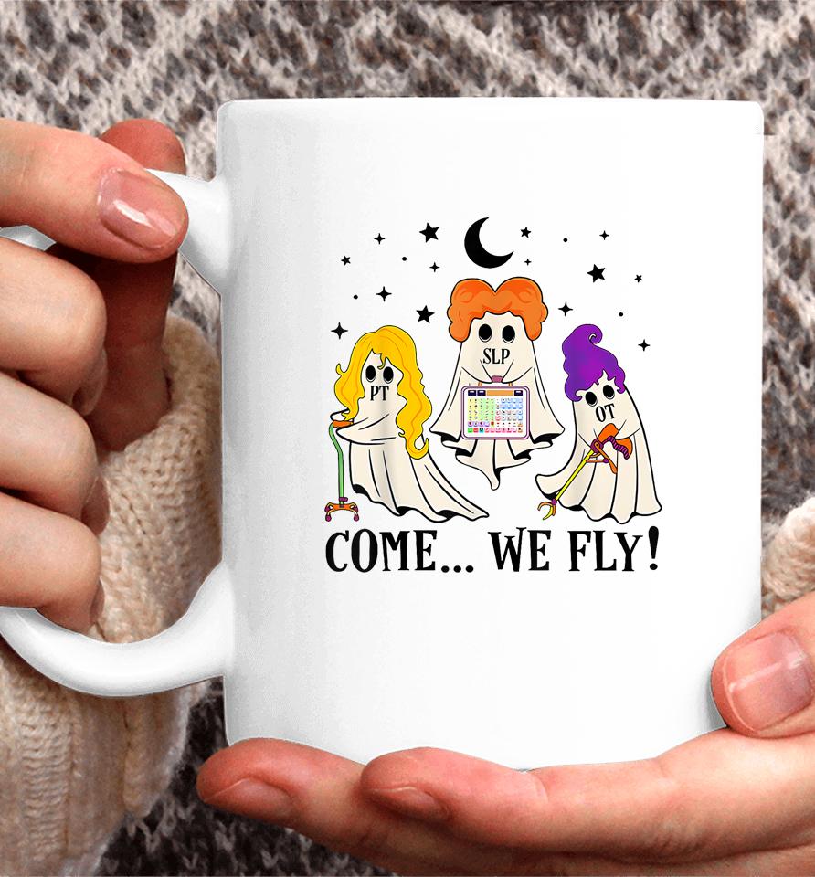 Come We Fly Funny Pt Slp Ot Nurse Ghost Nursing Halloween Coffee Mug