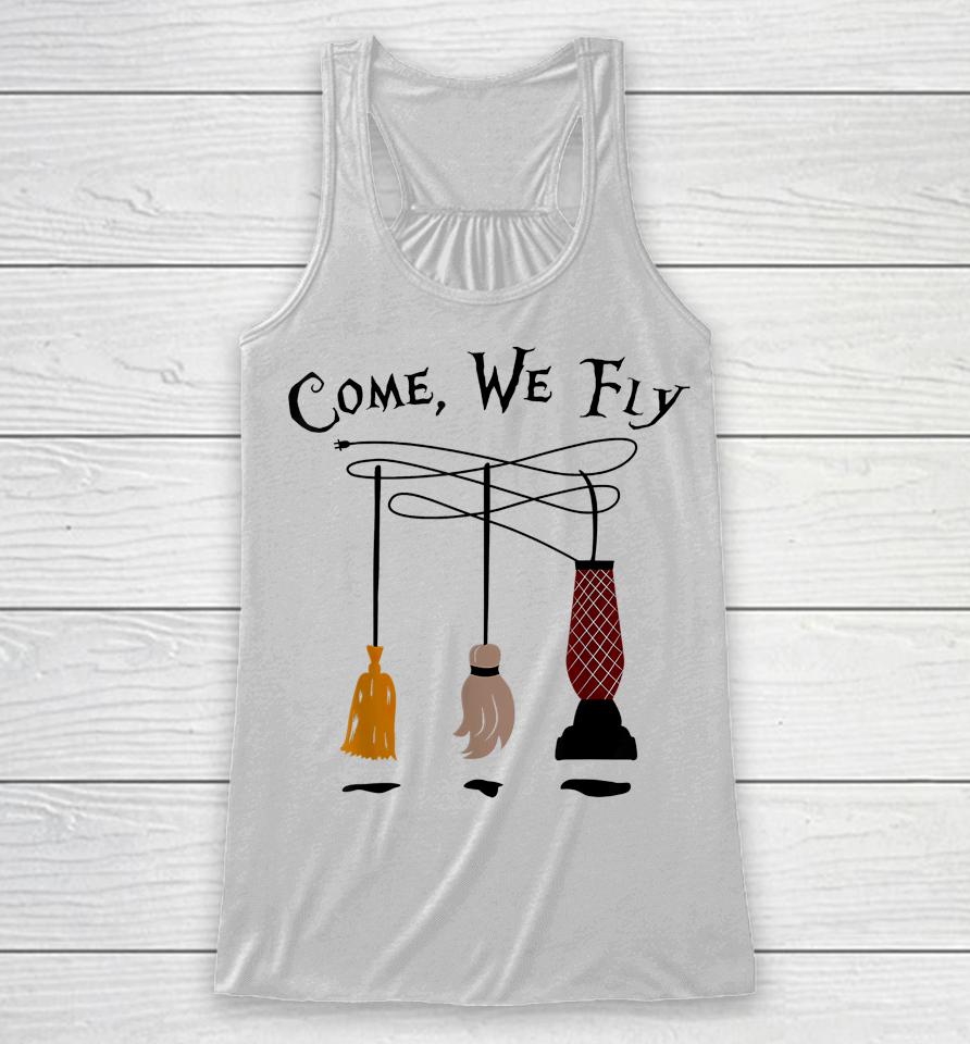 Come We Fly Witch Mop Broom Vacuum Flying Funny Halloween Racerback Tank