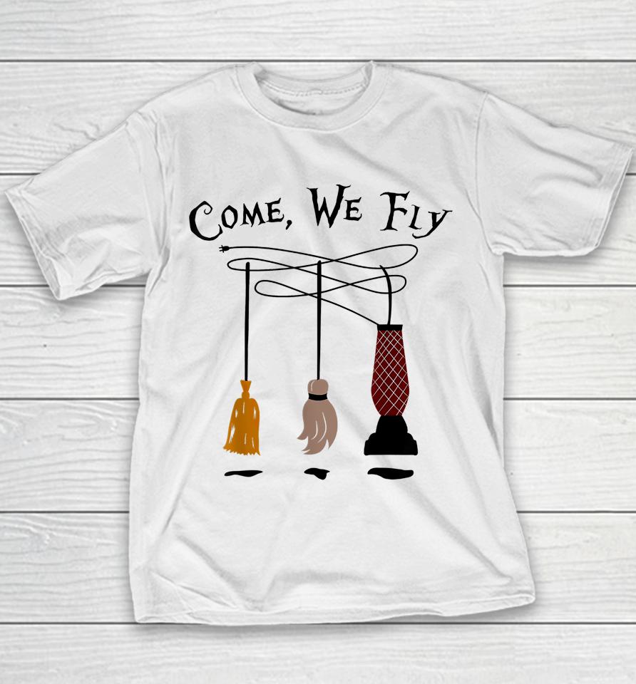 Come We Fly Witch Mop Broom Vacuum Flying Funny Halloween Youth T-Shirt