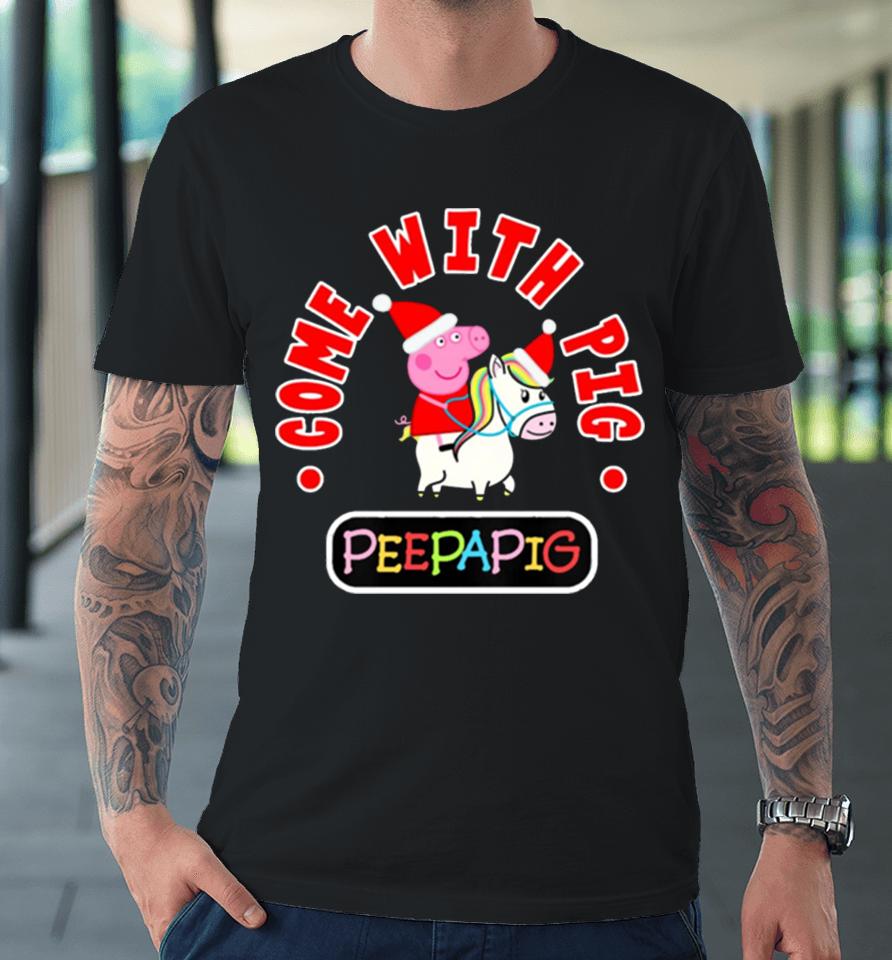 Come With Love Christmas Peppa Pig Premium T-Shirt