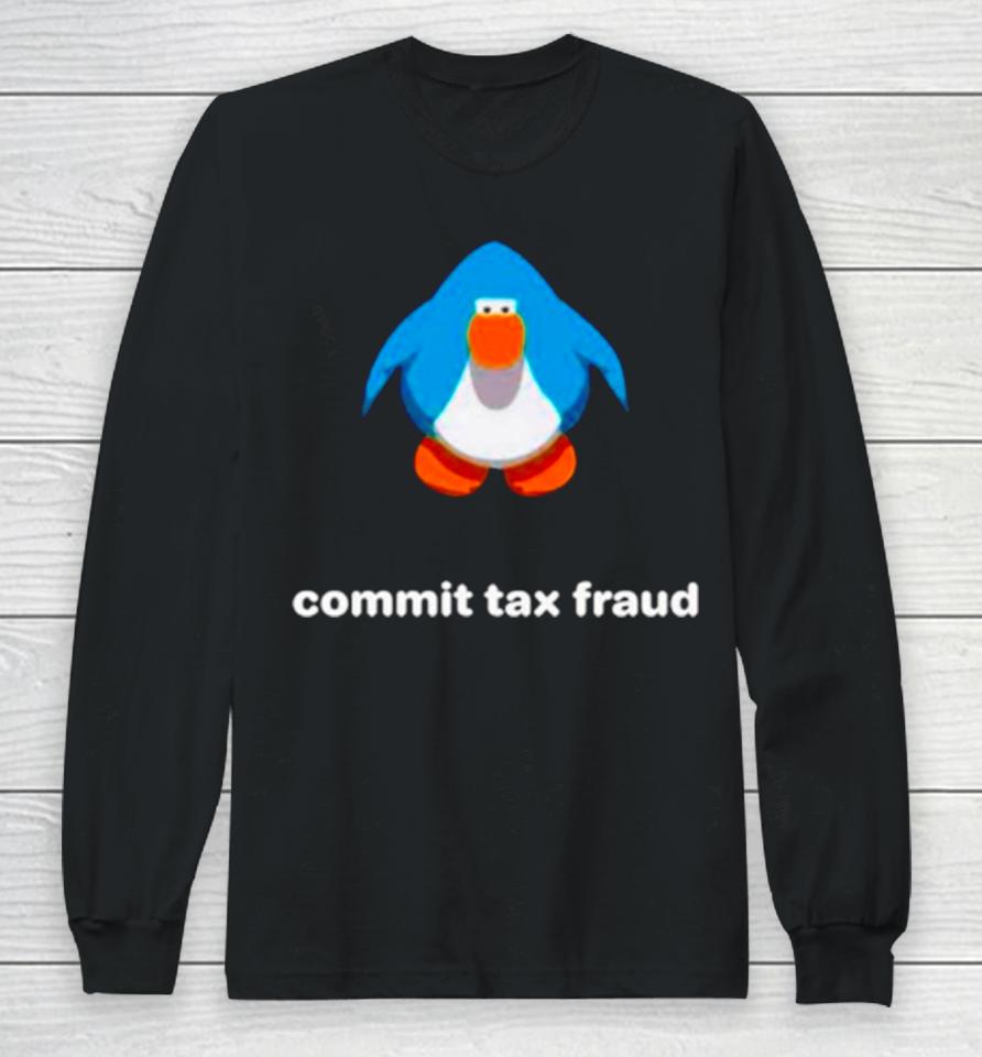Commit Tax Fraud Club Penguin Long Sleeve T-Shirt