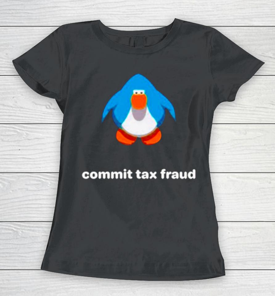 Commit Tax Fraud Club Penguin Women T-Shirt