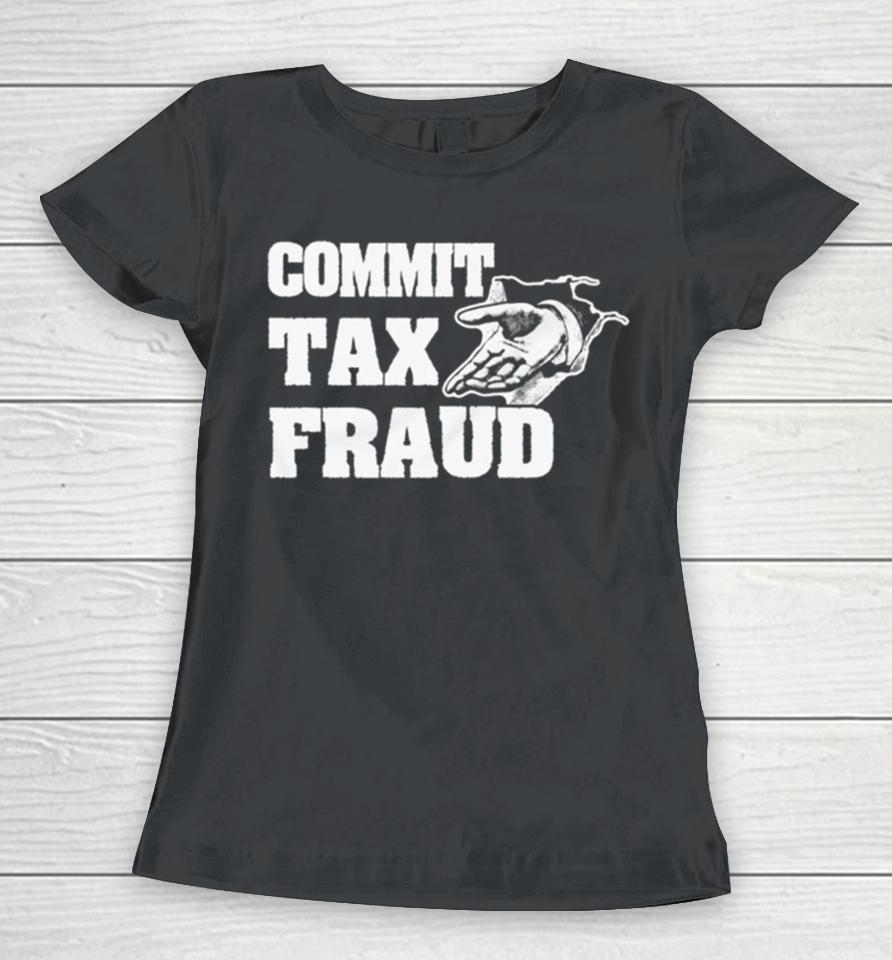 Commit Tax Fraud Women T-Shirt
