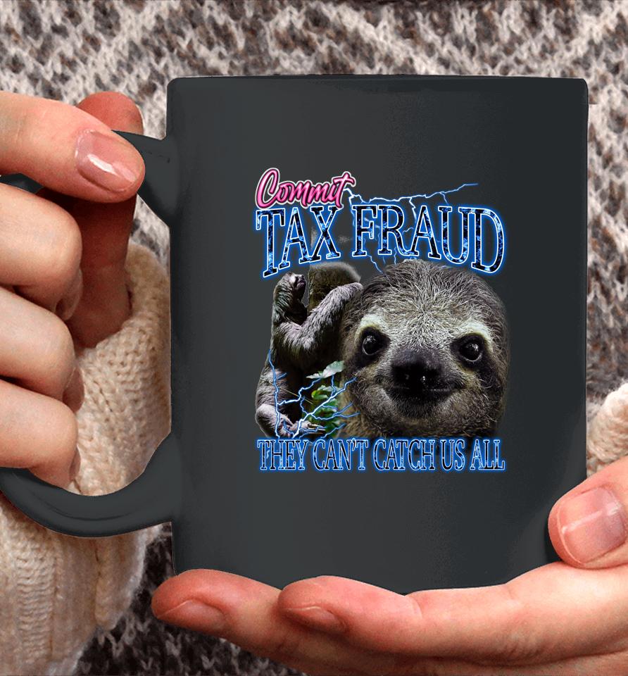 Commit Tax Fraud They Can't Catch Us All Bootleg Rap Sloth Coffee Mug