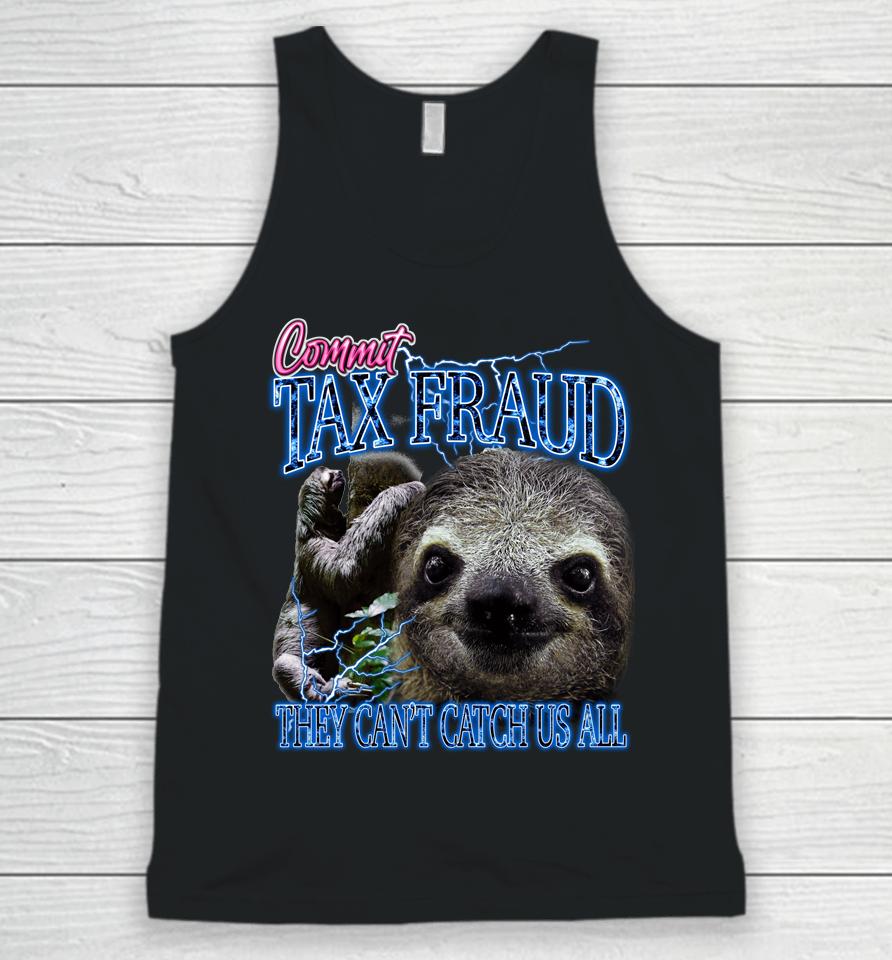 Commit Tax Fraud They Can't Catch Us All Bootleg Rap Sloth Unisex Tank Top