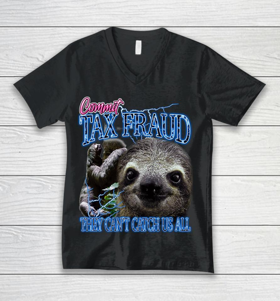 Commit Tax Fraud They Can't Catch Us All Bootleg Rap Sloth Unisex V-Neck T-Shirt