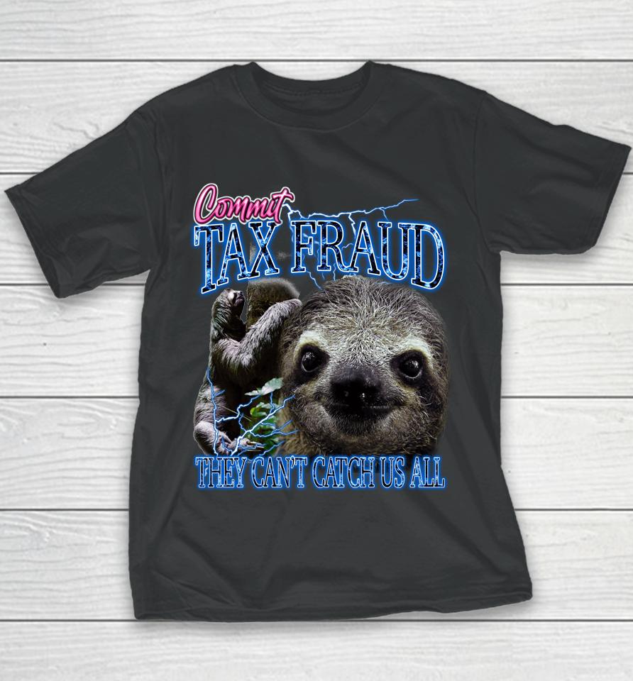 Commit Tax Fraud They Can't Catch Us All Bootleg Rap Sloth Youth T-Shirt