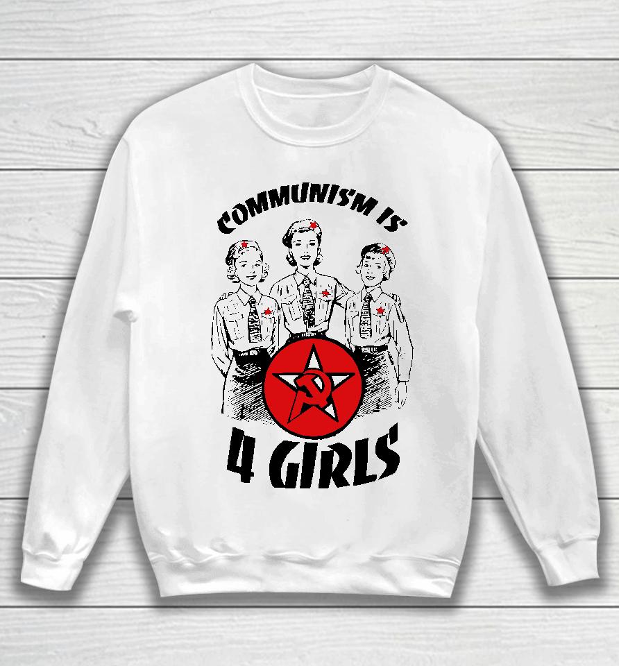 Communism Is 4 Girls Sweatshirt