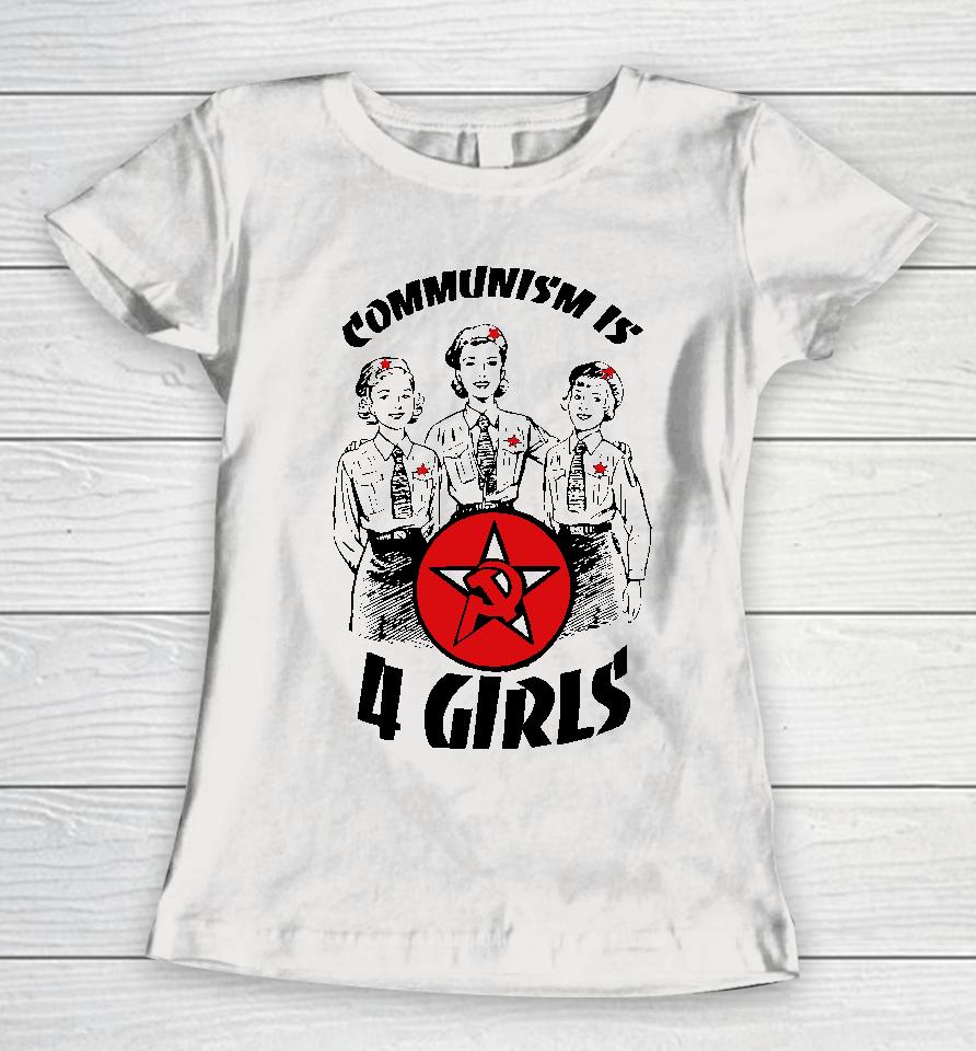 Communism Is 4 Girls Women T-Shirt