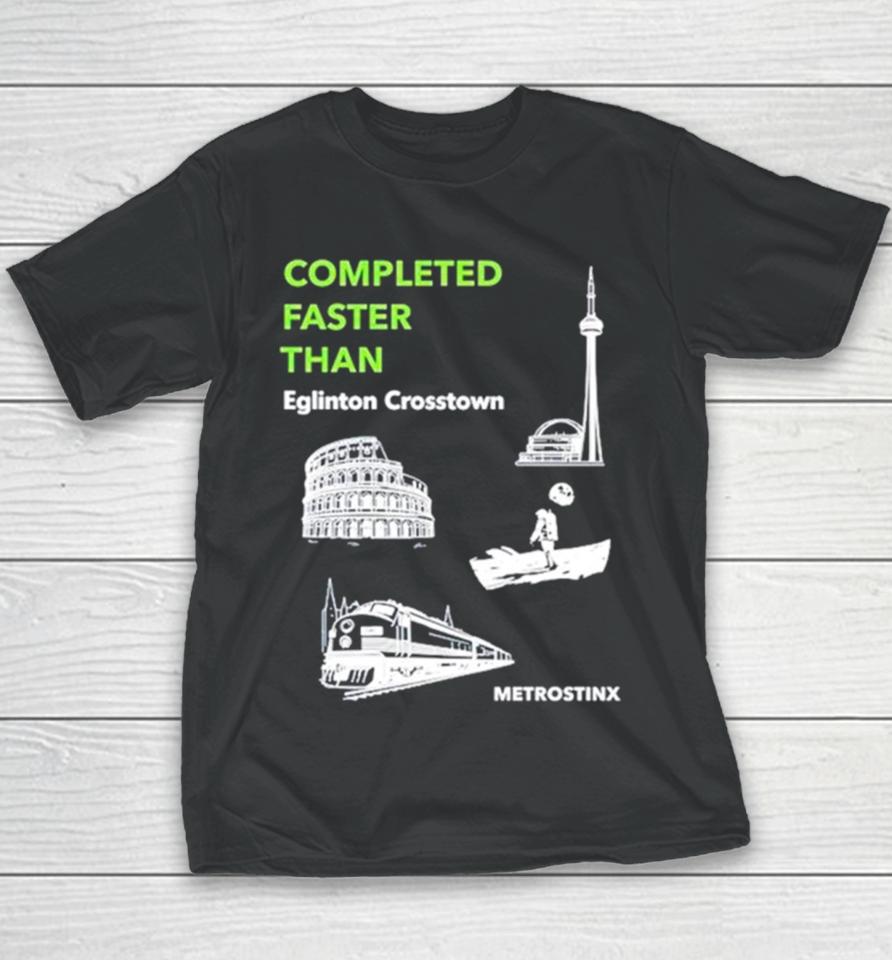 Completed Faster Than Eglinton Crosstown Metrostinx Youth T-Shirt