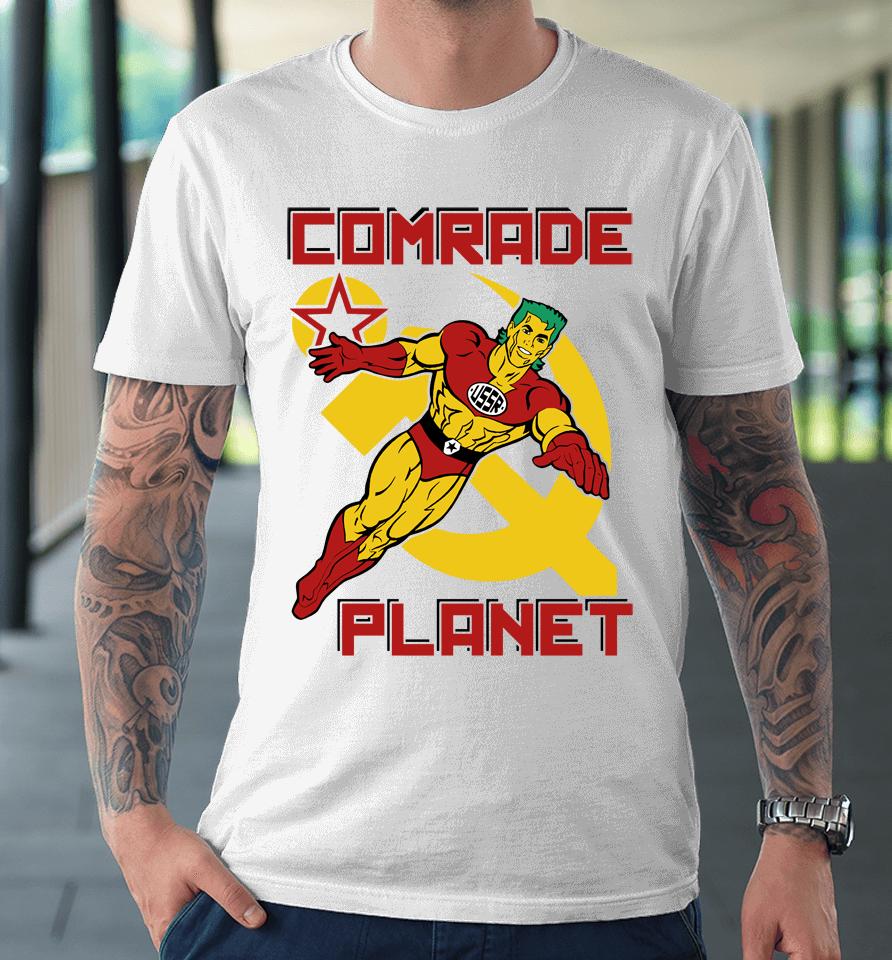 Comrade Planet Premium T-Shirt