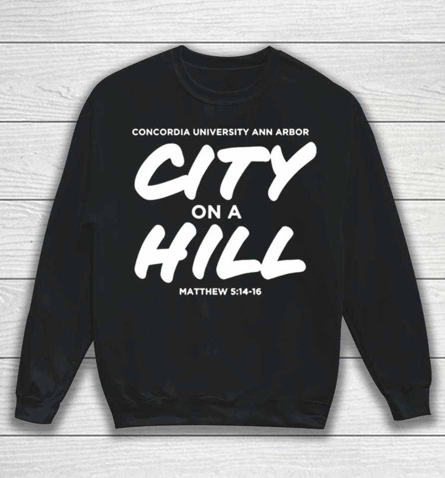 Concordia University Michigan City On A Hill Sweatshirt