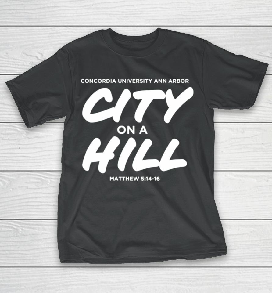 Concordia University Michigan City On A Hill T-Shirt