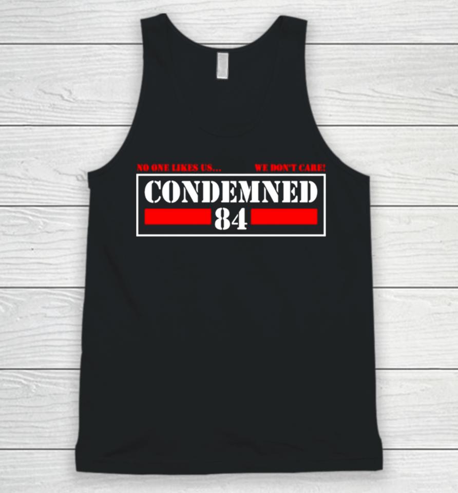 Condemned 84 No One Likes Us We Don’t Care Unisex Tank Top