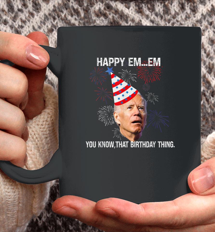 Confused Joe Biden Happy You Know That Birthday Thing Coffee Mug