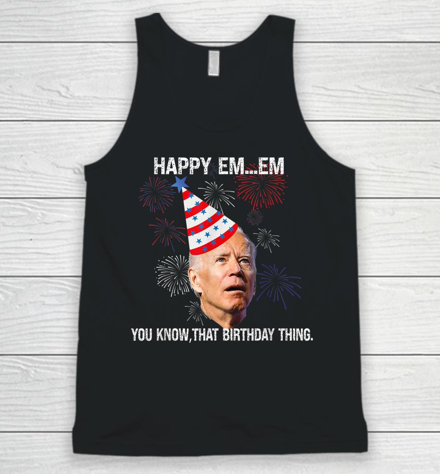 Confused Joe Biden Happy You Know That Birthday Thing Unisex Tank Top