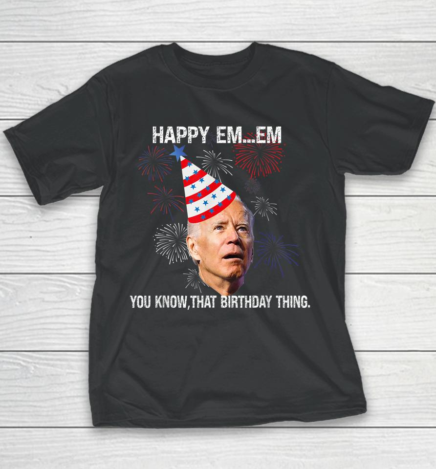 Confused Joe Biden Happy You Know That Birthday Thing Youth T-Shirt