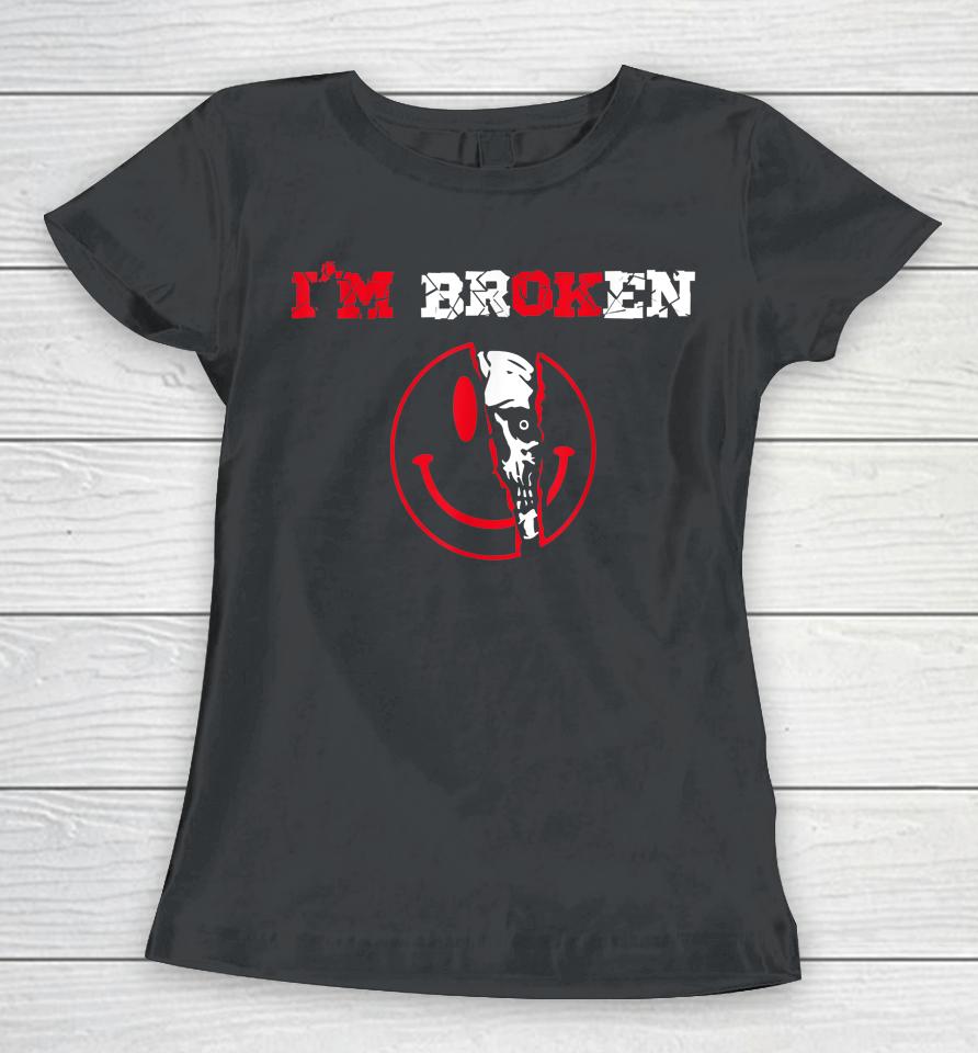 Confused Smile I'm Broken Invisible Illness I'm Ok Broken Women T-Shirt