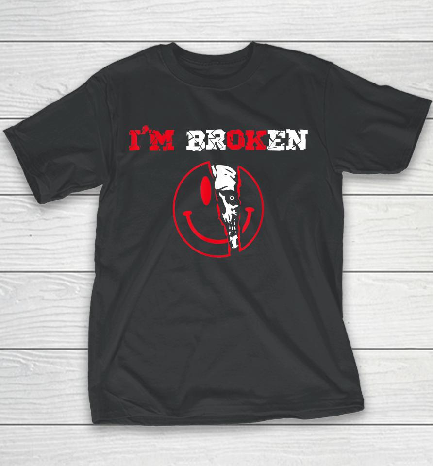 Confused Smile I'm Broken Invisible Illness I'm Ok Broken Youth T-Shirt