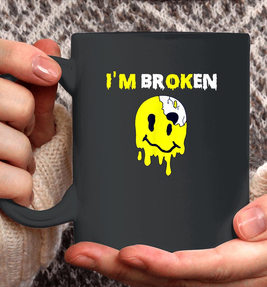 Confused Smile I'm Broken Invisible Illness I'm Ok Broken Coffee Mug