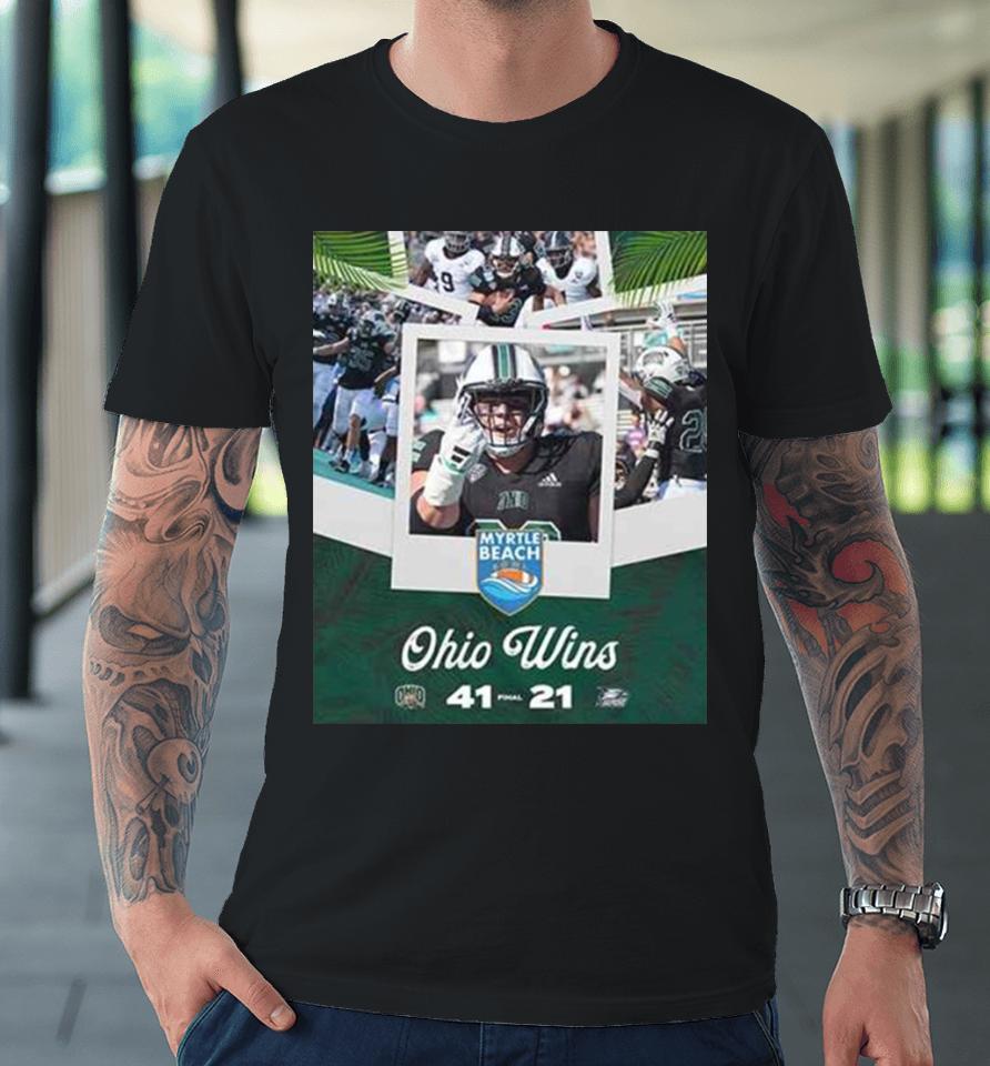 Congratulations Ohio Bobcats Wins We Are The Myrtle Beach Bowl Game Champions Bowl Games 2023 2024 Premium T-Shirt