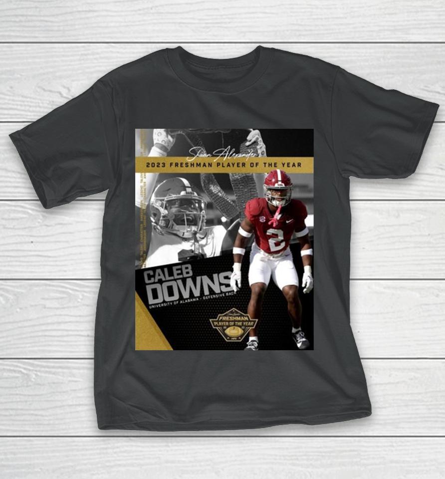 Congratulations To Caleb Downs Is The 2023 Shaun Alexander Freshman Football Player Of The Year Alabama Crimson Tide T-Shirt