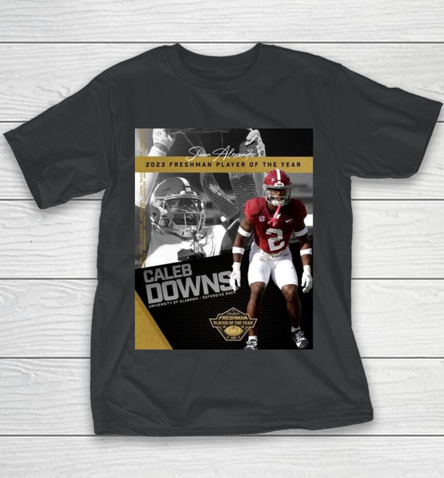 Congratulations To Caleb Downs Is The 2023 Shaun Alexander Freshman Football Player Of The Year Alabama Crimson Tide Youth T-Shirt