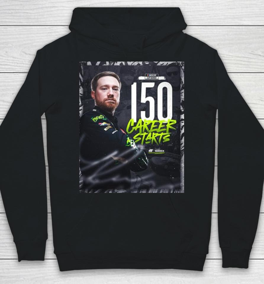 Congratulations To Tyler Reddick 150 Starts And Many More In Nascar Cup Series Hoodie