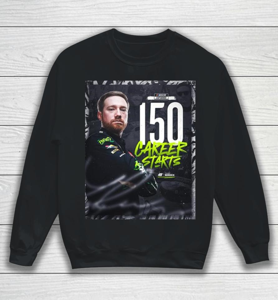 Congratulations To Tyler Reddick 150 Starts And Many More In Nascar Cup Series Sweatshirt