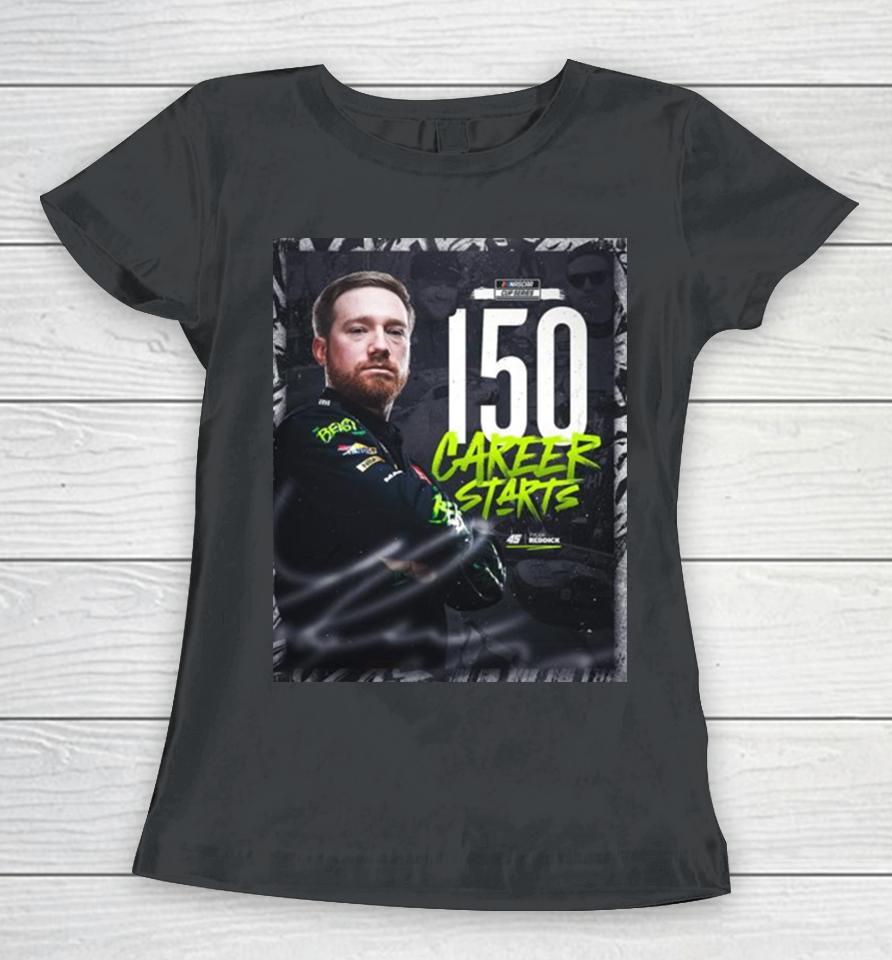 Congratulations To Tyler Reddick 150 Starts And Many More In Nascar Cup Series Women T-Shirt