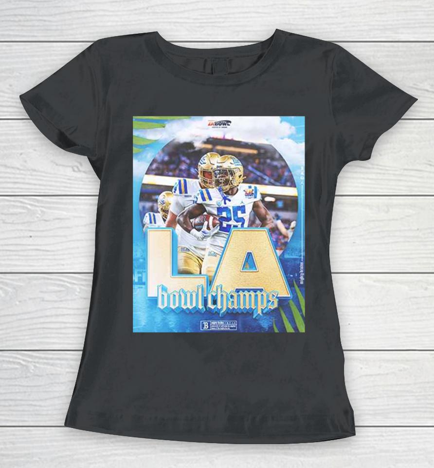 Congratulations Ucla Football Is The Champions Of Starco Brands La Bowl Hosted By Gronk Bowl Season 2023 2024 Women T-Shirt