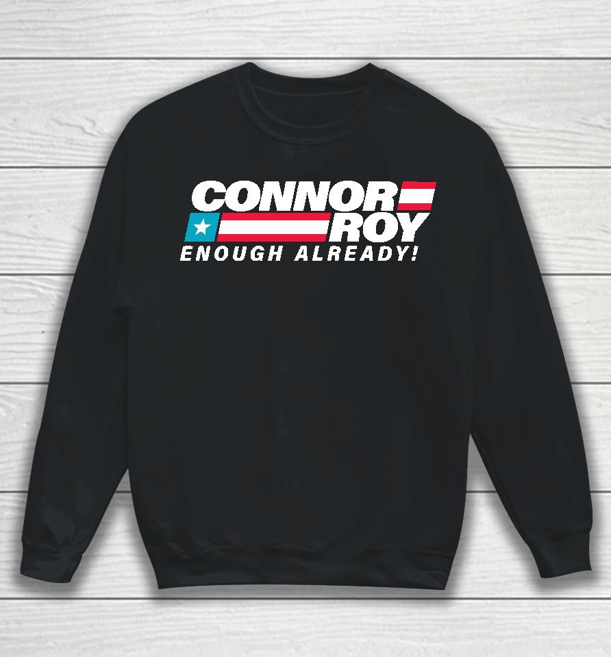 Connor Roy Enough Already Sweatshirt