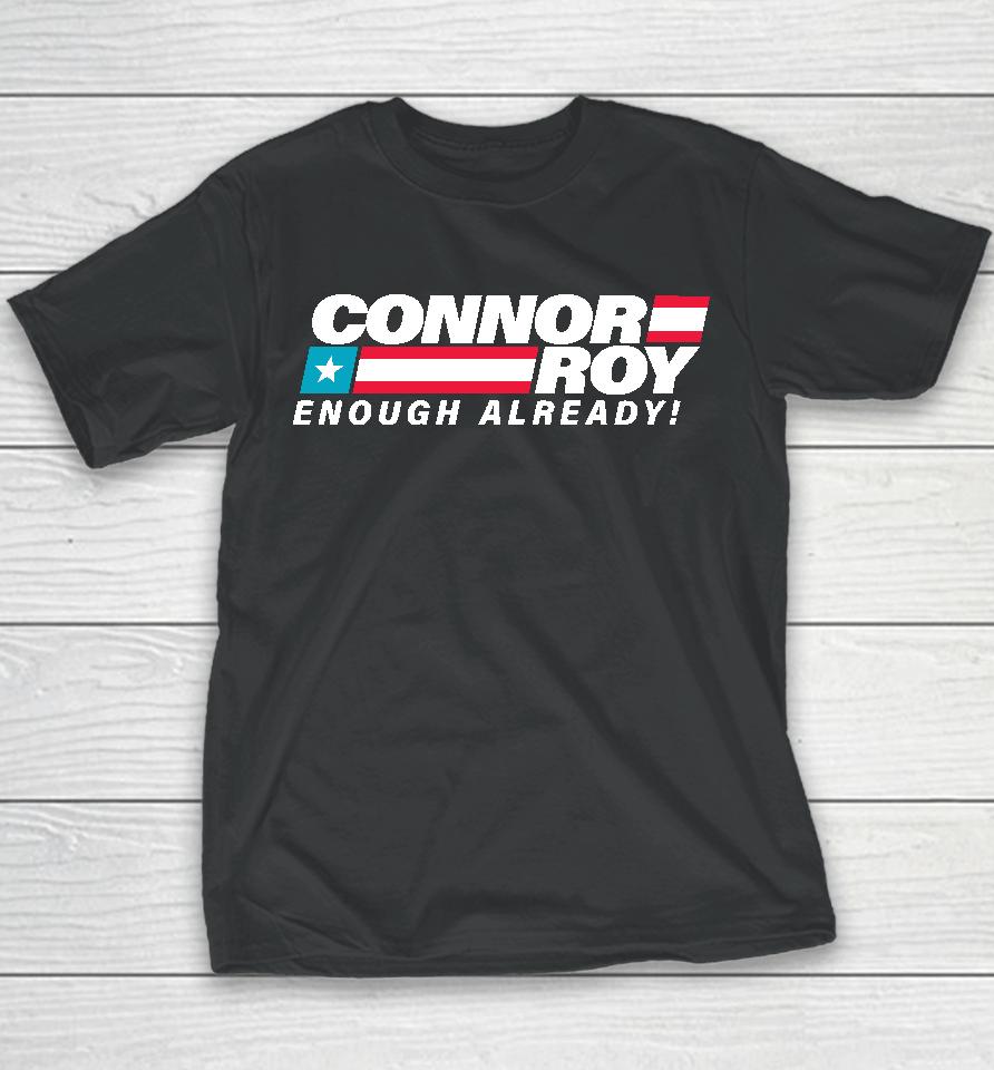 Connor Roy Enough Already Youth T-Shirt