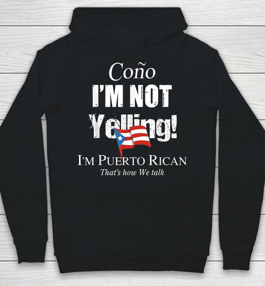 Cono I'm Not Yelling I'm Puerto Rican Hoodie