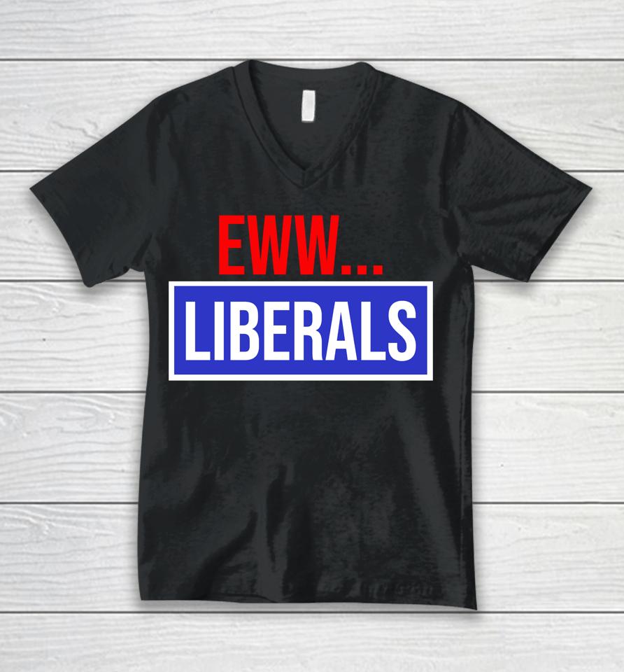 Conservative Eww Liberals Suck Unisex V-Neck T-Shirt