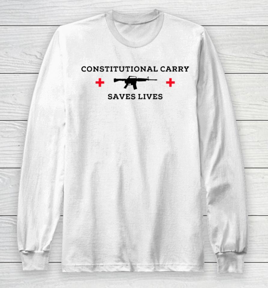 Constitutional Carry Saves Lives Gun Long Sleeve T-Shirt